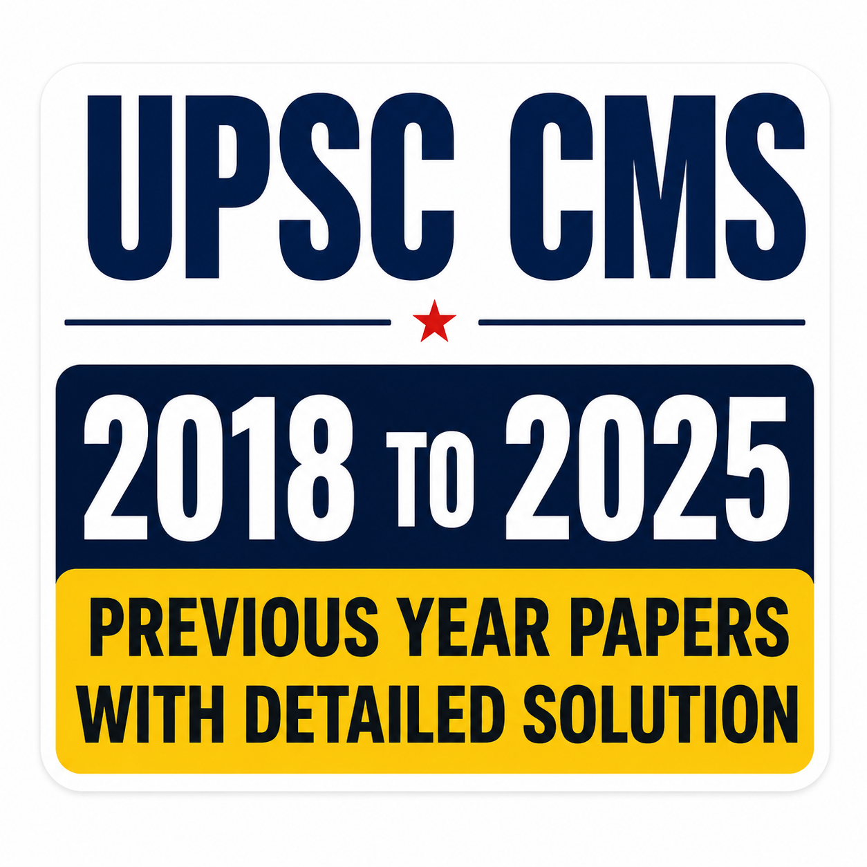 UPSC CMS 2018 to 2025 Complete Papers